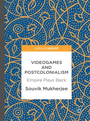 Videogames and Postcolonialism by Souvik Mukherjee